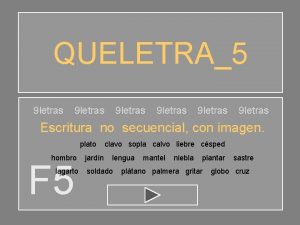 QUELETRA5 9 letras 9 letras Escritura no secuencial