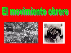 ndice Los orgenes del movimiento obrero Corrientes ideolgicas