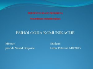 PREZENTACIJA IZ PREDMETA Menadment komunikacijama PSIHOLOGIJA KOMUNIKACIJE entor