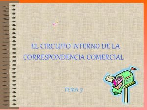 EL CIRCUITO INTERNO DE LA CORRESPONDENCIA COMERCIAL TEMA