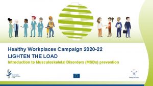 Healthy Workplaces Campaign 2020 22 LIGHTEN THE LOAD