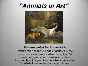 Animals in Art Recommended for Grades K2 Explore