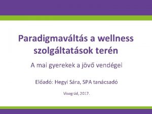 Paradigmavlts a wellness szolgltatsok tern A mai gyerekek