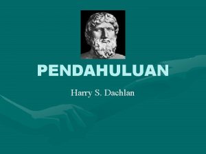 PENDAHULUAN Harry S Dachlan Pengertian Filsafat 1 Perkataan