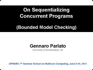 On Sequentializing Concurrent Programs Bounded Model Checking Gennaro