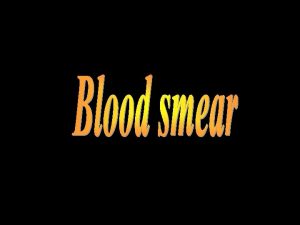 PREPARATION OF BLOOD SMEAR There are three types