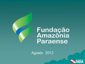 Agosto 2012 u Natureza A Fundao Amaznia Paraense