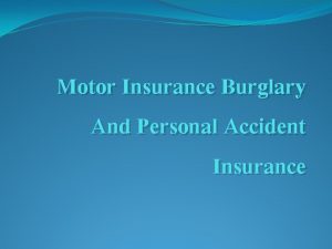 Motor Insurance Burglary And Personal Accident Insurance Motor