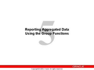 Reporting aggregated data using the group functions