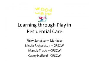 Learning through Play in Residential Care Ricky Sangster