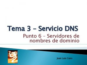 Tema 3 Servicio DNS Punto 6 Servidores de