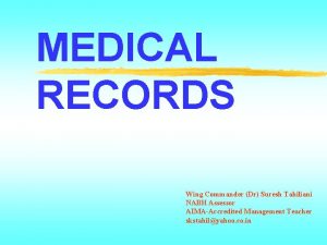 MEDICAL RECORDS Wing Commander Dr Suresh Tahiliani NABH