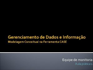 Gerenciamento de Dados e Informao Modelagem Conceitual na