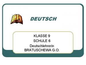 DEUTSCH KLASSE 9 SCHULE 6 Deutschlehrerin BRATUSCHEWA G