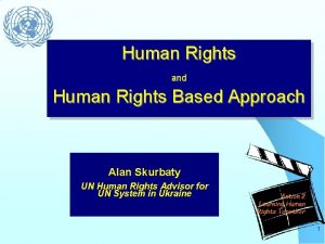 Human Rights and Human Rights Based Approach Alan