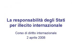 La responsabilit degli Stati per illecito internazionale Corso