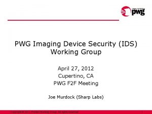 PWG Imaging Device Security IDS Working Group April