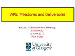 WP 5 Milestones and Deliverables Euro Nu Annual