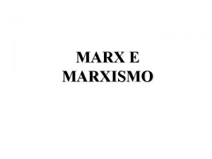 MARX E MARXISMO IL COMUNISMO PREMARX Le organizzazioni