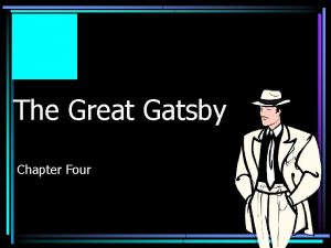 The Great Gatsby Chapter Four What does Gatsby