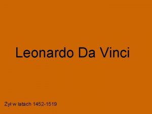 Leonardo Da Vinci y w latach 1452 1519