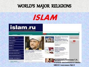 ISLAM IS THE SECOND MOST POPULAR RELIGION IN