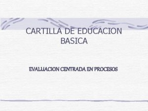 CARTILLA DE EDUCACION BASICA EVALUACION CENTRADA EN PROCESOS