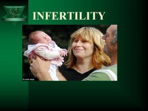 INFERTILITY DEFINITION Infertility is defined as failure to