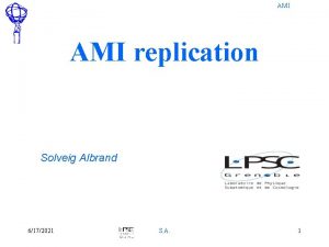 AMI replication Solveig Albrand 6172021 S A 1