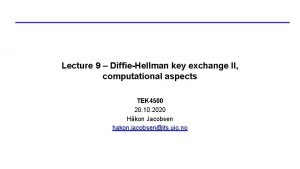 Lecture 9 DiffieHellman key exchange II computational aspects