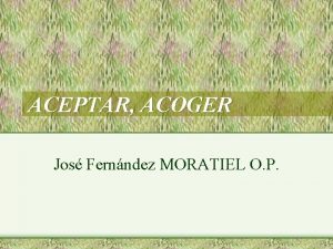 ACEPTAR ACOGER Jos Fernndez MORATIEL O P Leyenda