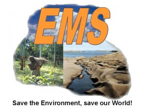 Save the Environment save our World EMS is