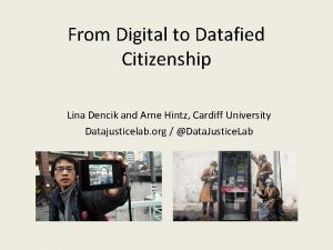 From Digital to Datafied Citizenship Lina Dencik and