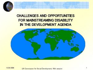 CHALLENGES AND OPPORTUNITIES FOR MAINSTREAMING DISABILITY IN THE