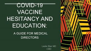 COVID19 VACCINE HESITANCY AND EDUCATION A GUIDE FOR