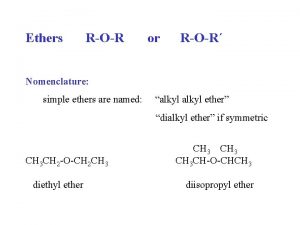 Ethers ROR or ROR Nomenclature simple ethers are