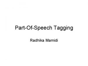 PartOfSpeech Tagging Radhika Mamidi POS tagging Tagging means