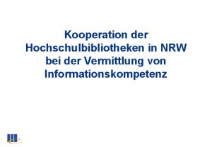 Kooperation der Hochschulbibliotheken in NRW bei der Vermittlung