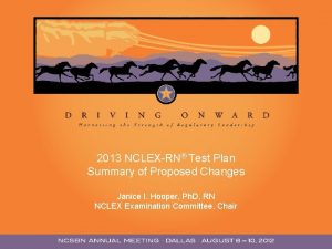 2013 NCLEXRN Test Plan Summary of Proposed Changes