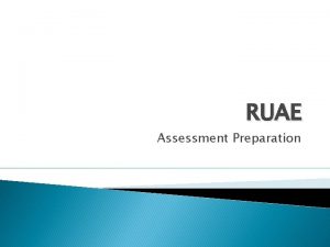 RUAE Assessment Preparation RUAE Assessments Monday May 15