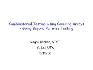 Combinatorial Testing Using Covering Arrays Going Beyond Pairwise