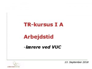 TRkursus I A Arbejdstid lrere ved VUC 13