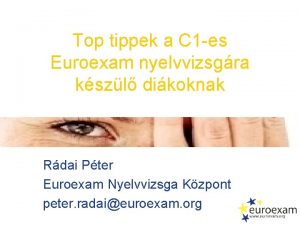 Top tippek a C 1 es Euroexam nyelvvizsgra
