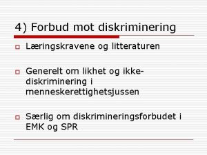 4 Forbud mot diskriminering o o o Lringskravene