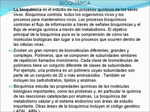 BIOQUIMICA La bioqumica es el estudio de los