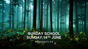 SUNDAY SCHOOL SUNDAY 14 TH JUNE Philippians 4
