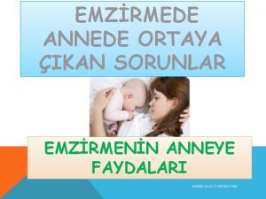 EMZRMEDE ANNEDE ORTAYA IKAN SORUNLAR EMZRMENN ANNEYE FAYDALARI