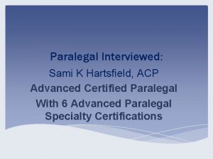 Paralegal Interviewed Sami K Hartsfield ACP Advanced Certified