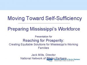 Moving Toward SelfSufficiency Preparing Mississippis Workforce Presentation for