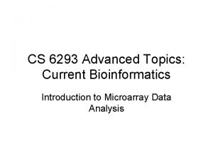 CS 6293 Advanced Topics Current Bioinformatics Introduction to